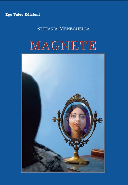 Magnete, un romanzo di Stefania Meneghella