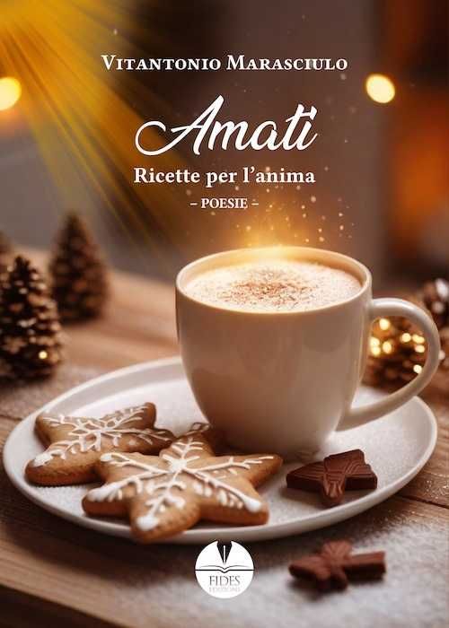 Cultura, è online e in libreria, “Amati. Ricette per l’anima” di Vitantonio Marasciulo